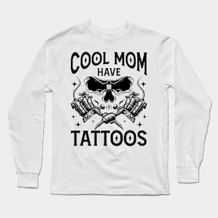 Cool Moms Have Tattoos Gift For Women Mothers Day Long Sleeve T-Shirt